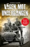 V&auml;gen mot underg&aring;ngen. Del 1, Fr&aring;n Charkov till Stalingrad
