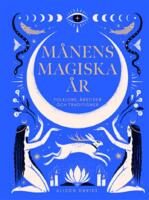 M&aring;nens magiska &aring;r : folklore, &aring;rstider och traditioner