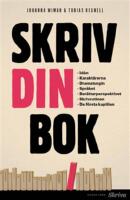 Skriv din bok : id&eacute;n, karakt&auml;rerna, dramaturgin, spr&aring;ket. ber&auml;ttarperspektiv,skrivrutien, de f&ouml;rsta kapitlen