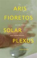 Solar plexus : Om en f&ouml;rfattare och hans kropp