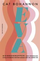 Eva : Kvinnokroppen: den m&auml;nskliga evolutionens motor sedan 200 miljoner &aring;r