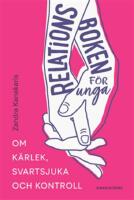 Relationsboken f&ouml;r unga : Om k&auml;rlek, svartsjuka och kontroll