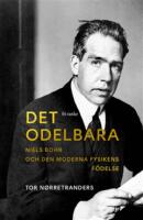 Det odelbara - Niels Bohr och den moderna fysikens f&ouml;delse