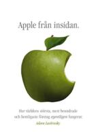 Apple fr&aring;n insidan : hur v&auml;rldens st&ouml;rsta, mest beundrade och hemligaste f&ouml;retag egentligen fungerar