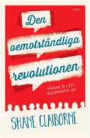 Den oemotst&aring;ndliga revolutionen : v&auml;gar till ett alternativt liv