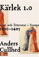K&auml;rlek 1.0 - lust och litteratur i Europa 1100-1485
