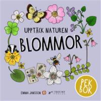 Uppt&auml;ck naturen blommor - pekbok
