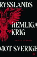 Rysslands hemliga krig mot Sverige