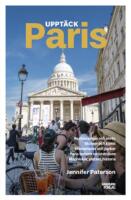 Uppt&auml;ck Paris - restauranger och uteliv, museer och konst, promenader och p