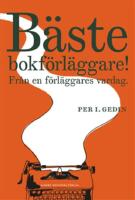 B&auml;ste bokf&ouml;rl&auml;ggare! - fr&aring;n en f&ouml;rl&auml;ggares vardag