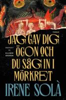 Jag gav dig &ouml;gon och du s&aring;g in i m&ouml;rkret