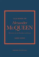 Lilla boken om Alexander McQueen - Historien om det ikoniska modehuset