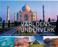 V&auml;rldens underverk : fr&aring;n m&auml;nskliga m&auml;sterverk till fantaskiska naturformat
