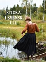 Sticka i svensk ull - tr&ouml;jor, koftor och sm&aring;varmt av Anna Sj&ouml;sv&auml;rd