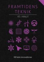 Framtidens teknik p&aring; 1 minut - 118 heta innovationer