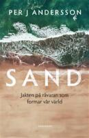 Sand : jakten p&aring; r&aring;varan som formar v&aring;r v&auml;rld
