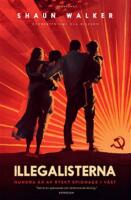 Illegalisterna : hundra &aring;r av ryskt spionage i v&auml;st