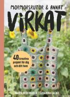 Mormorsrutor & annat virkat : 40 kreativa projekt f&ouml;r dig och ditt hem