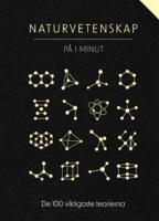 Naturvetenskap på 1 minut - De 100 viktigaste teorierna