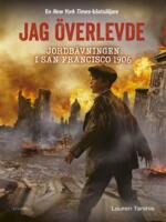 Jag &ouml;verlevde jordb&auml;vningen i San Francisco 1906