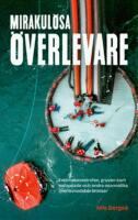 Mirakul&ouml;sa &ouml;verlevare - Estoniakatastrofen, gruvan som kollapsade och andra osannolika &ouml;verlevnadsber&auml;ttelser