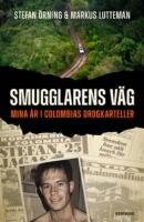 Smugglarens v&auml;g : mina &aring;r i Colombias drogkarteller