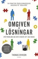 Omgiven av l&ouml;sningar (p&aring; problem jag inte visste att jag hade)