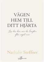 V&auml;gen hem till ditt hj&auml;rta : L&auml;s den h&auml;r n&auml;r du l&auml;ngtar efter n&aring;got mer