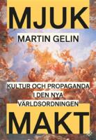 Mjuk makt - Kultur och propaganda i den nya v&auml;rldsordningen
