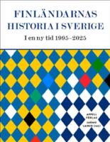 Finl&auml;ndarnas historia i Sverige &ndash; I en ny tid 1995&ndash;2025