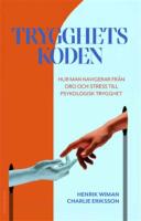 Trygghetskoden : hur man navigerar fr&aring;n oro och stress till psykologisk try