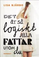 Det &auml;r s&aring; logiskt alla fattar utom du