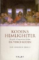 Kodens hemligheter : en oauktoriserad guide till mysterierna bakom Da Vinci-koden