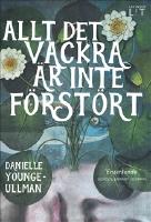 Allt det vackra &auml;r inte f&ouml;rst&ouml;rt