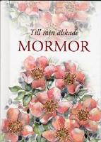 Till min &auml;lskade mormor