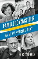 Familjedynastier : s&aring; blev Sverige rikt