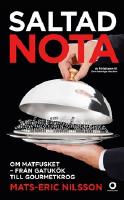 Saltad nota : om matfusket - fr&aring;n gatuk&ouml;k till gourmetkrog