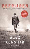 Befriaren : 500 dagars kamp i andra v&auml;rldskrigets Europa