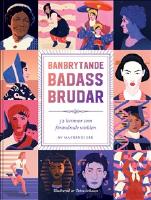 Banbrytande Badass-Brudar: 52 kvinnor som f&ouml;r&auml;ndrade v&auml;rlden