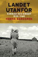 Landet utanf&ouml;r : Sverige och kriget 1939-1940