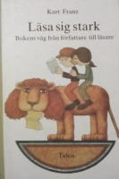 L&auml;sa sig stark : bokens v&auml;g fr&aring;n f&ouml;rfattare till l&auml;sare