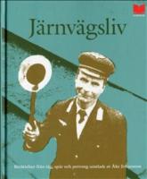 J&auml;rnv&auml;gsliv : ber&auml;ttelser fr&aring;n t&aring;g, sp&aring;r och perrong