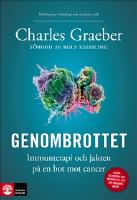 Genombrottet : Immunterapi och jakten p&aring; en bot mot cancer