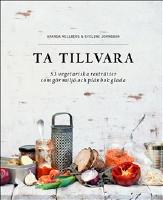 Ta tillvara : 53 vegetariska restr&auml;tter som g&ouml;r milj&ouml; och pl&aring;nbok glada