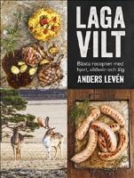 Laga vilt &ndash; b&auml;sta recepten med hjort, vildsvin och &auml;lg