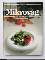 Mikrov&aring;g : den stora bildkokboken f&ouml;r alla mikrov&aring;gsr&auml;tter
