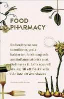 Food Pharmacy : en ber&auml;ttelse om tarmfloror, sn&auml;lla bakterier, forskning och antiinflammatorisk mat