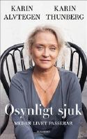 Osynligt sjuk : medan livet passerar