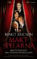 Maktspelarna : min turn&eacute; med den svenska &ouml;verklassen
