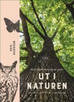 Ut i naturen : Naturskyddsf&ouml;reningens guide till att vara ute i naturen